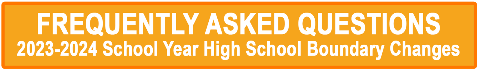 Frequently Asked Questions for the 2023-2024 School Year High School Boundary Changes